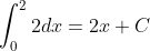 \int_{0}^{2}2dx= 2x + C